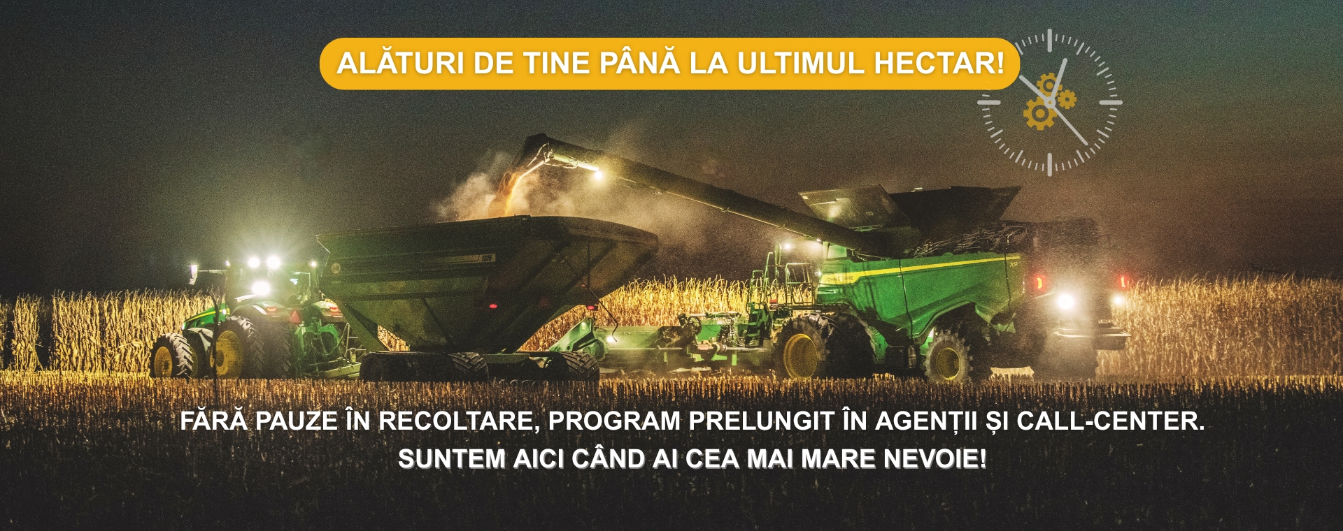 Suntem aici când ai cea mai mare nevoie! Fără pauze în recoltare, program prelungit în agenții și call-center.